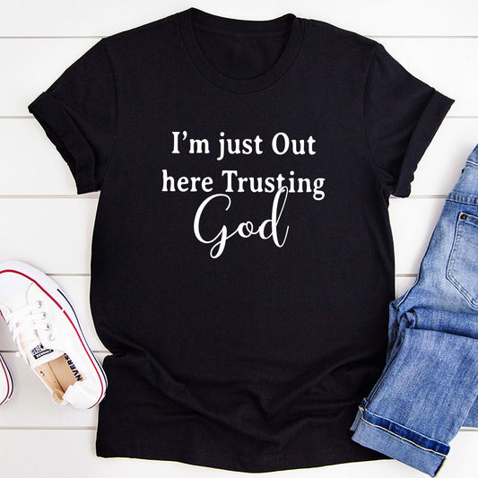 I'm Just Out Here Trusting God T-Shirt shopmerchmallow I'm Just Out Here Trusting God T-Shirt