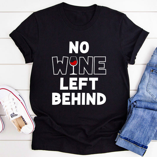 No Wine Left Behind T-Shirt shopmerchmallow No Wine Left Behind T-Shirt