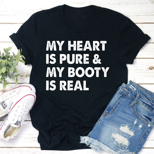 My Heart Is Pure & My Booty Is Real T-Shirt shopmerchmallow My Heart Is Pure & My Booty Is Real T-Shirt