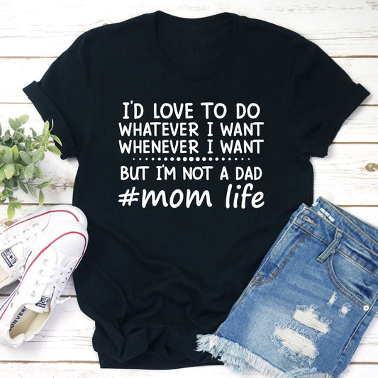 I'd Love To Do Whatever I Want T-Shirt shopmerchmallow I'd Love To Do Whatever I Want T-Shirt