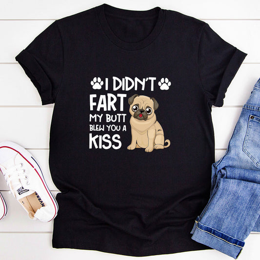 I Didn't Fart My Butt Blew You A Kiss T-Shirt shopmerchmallow I Didn't Fart My Butt Blew You A Kiss T-Shirt