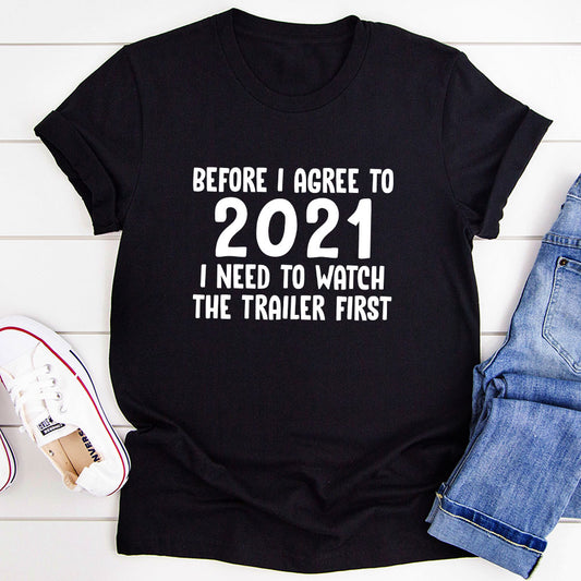 Before I Agree To 2021 I Need To Watch The Trailer First T-Shirt shopmerchmallow Before I Agree To 2021 I Need To Watch The Trailer First T-Shirt