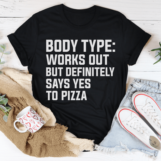 Body Type Works Out But Definitely Says Yes To Pizza T-Shirt shopmerchmallow Body Type Works Out But Definitely Says Yes To Pizza T-Shirt