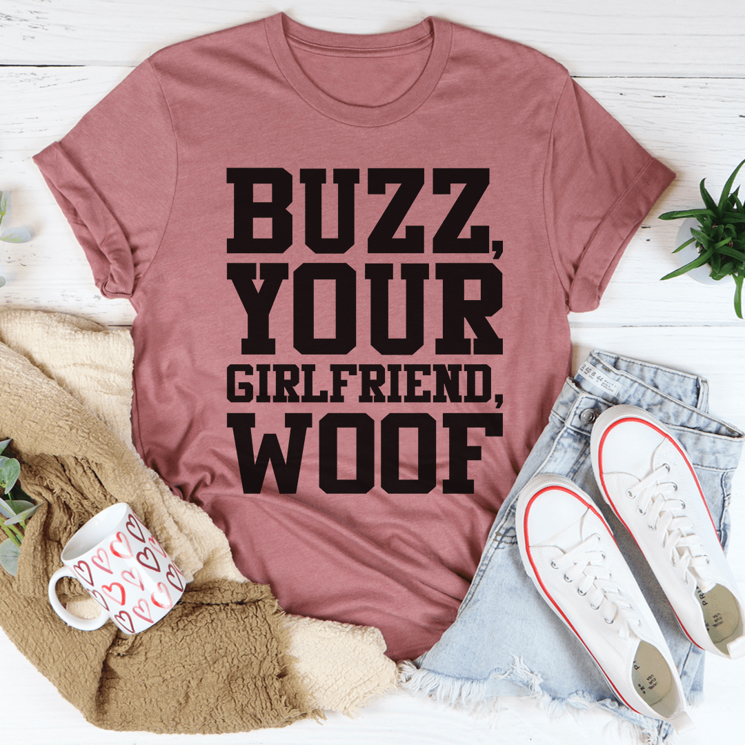 Buzz Your Girlfriend T-Shirt shopmerchmallow Buzz Your Girlfriend T-Shirt
