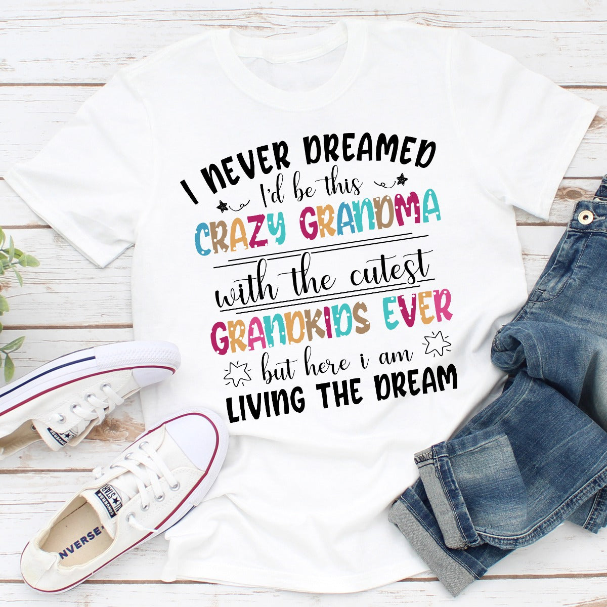 I Never Dreamed I'd Be This Crazy Grandma T-Shirt