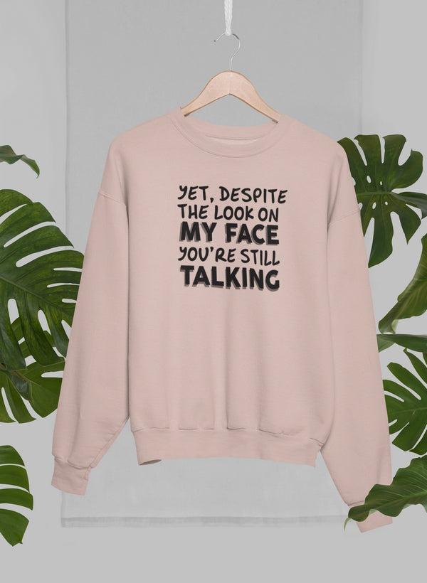 Yet Despite The Look On My Face You're Still Talking Sweat Shirt shopmerchmallow Virgin Teez - Black Hoodie