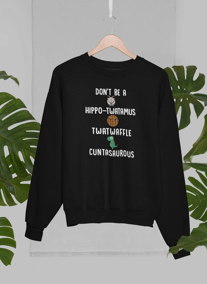 Don't Be A Hippo-Twatamus Twatwaffle Cuntasaurous Sweat Shirt shopmerchmallow Virgin Teez - Black Hoodie