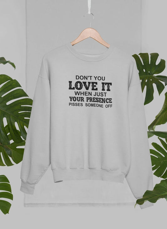 Don't You Love It When Just Your Presence Pisses Someone Off Sweat Shirt shopmerchmallow Virgin Teez - Black Hoodie