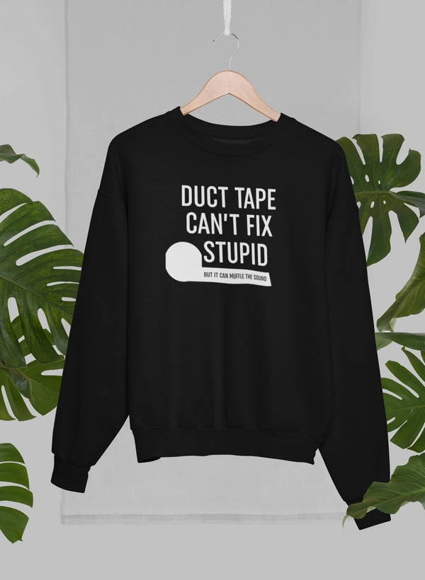 Duct Tape Can't Fix Stupid Sweat Shirt shopmerchmallow Virgin Teez - Black Hoodie