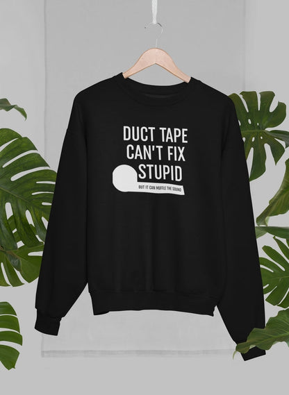 Duct Tape Can't Fix Stupid Sweat Shirt shopmerchmallow Virgin Teez - Black Hoodie