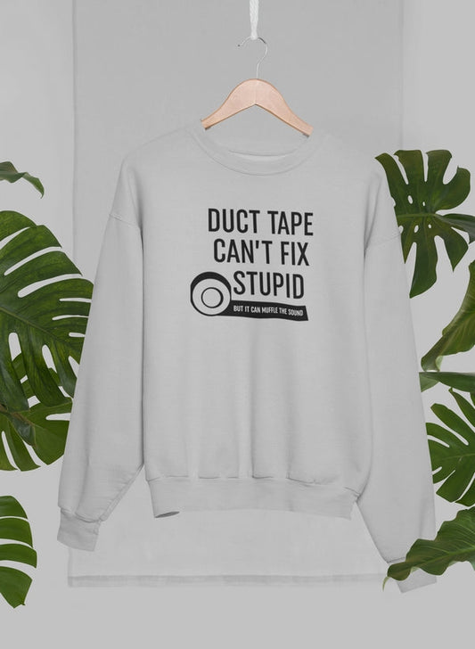Duct Tape Can't Fix Stupid Sweat Shirt shopmerchmallow Virgin Teez - Black Hoodie