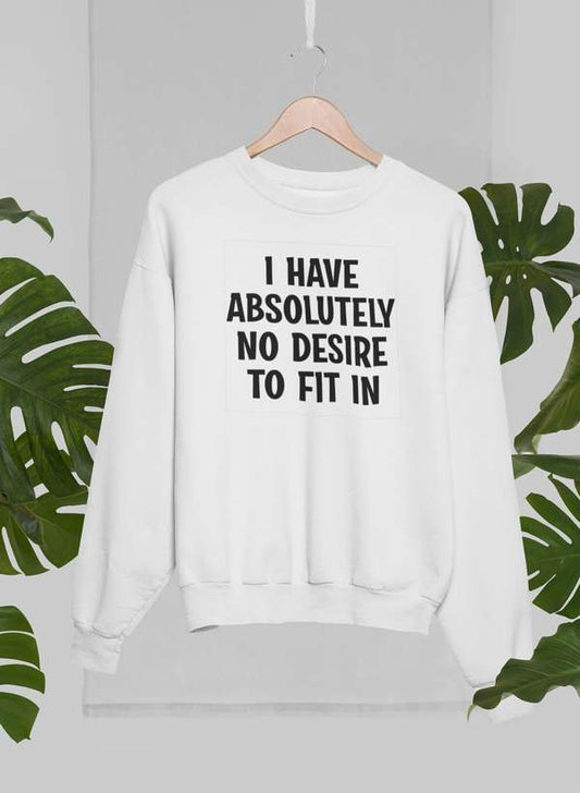 I Have Absolutely No Desire To Fit In Sweat Shirt shopmerchmallow Virgin Teez - Black Hoodie