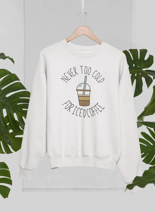 Never Too Cold For Iced Coffee Sweat Shirt shopmerchmallow Virgin Teez - Black Hoodie