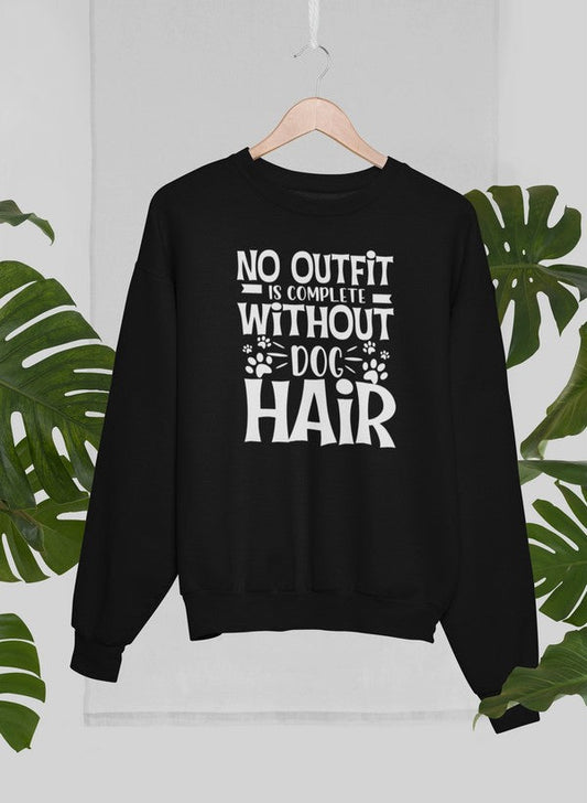 No Outfit Is Complete Without Dog Hair Sweat Shirt shopmerchmallow Virgin Teez - Black Hoodie