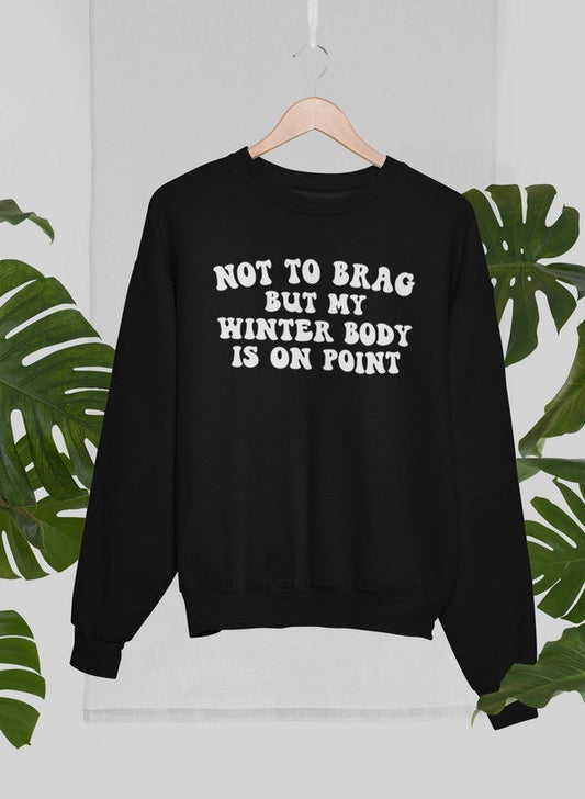 Not to Brag But My Winter Body Is On Point Sweat Shirt shopmerchmallow Virgin Teez - Black Hoodie