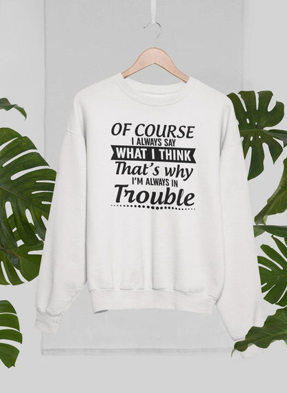 Of Course I Always Say What I Think Sweat Shirt shopmerchmallow Virgin Teez - Black Hoodie