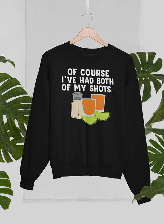 Of Course Ive Had Both Of My Tequila Shots Sweat Shirt shopmerchmallow Virgin Teez - Black Hoodie