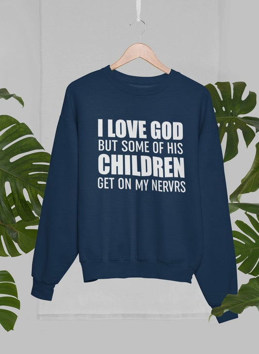 I Love God But Some Of His Children Get On My Nerves Sweat Shirt shopmerchmallow Virgin Teez - Black Hoodie