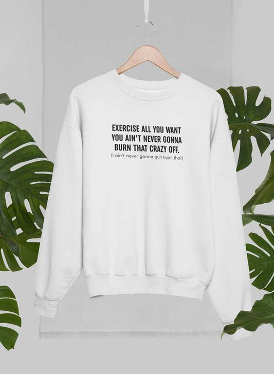 Exercise All You Want You Ain't Never Gonna Burn That Crazy Off Sweat Shirt shopmerchmallow Virgin Teez - Black Hoodie