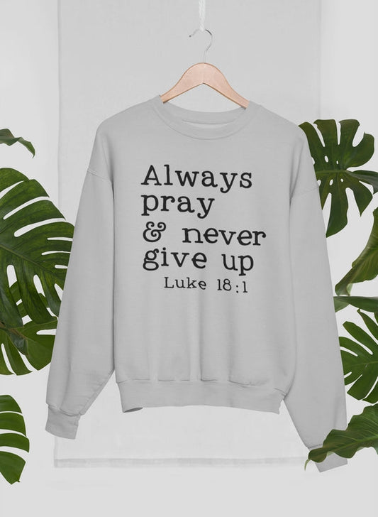 Always Pray & Never Give Up Sweat Shirt shopmerchmallow Virgin Teez - Black Hoodie