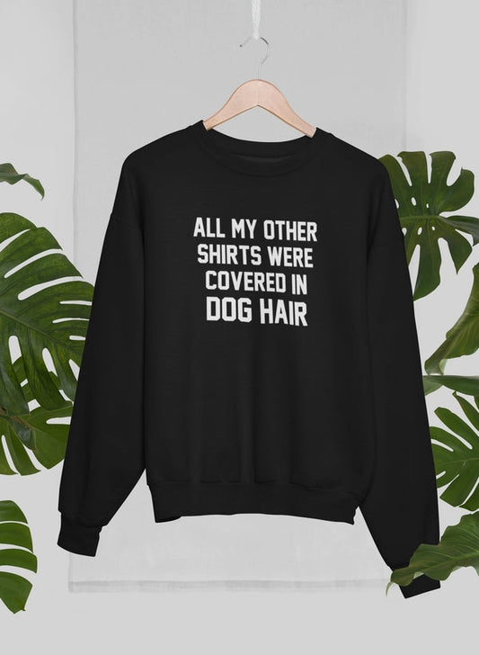 All My Other Shirts Were Covered In Dog Hair Sweat Shirt shopmerchmallow Virgin Teez - Black Hoodie