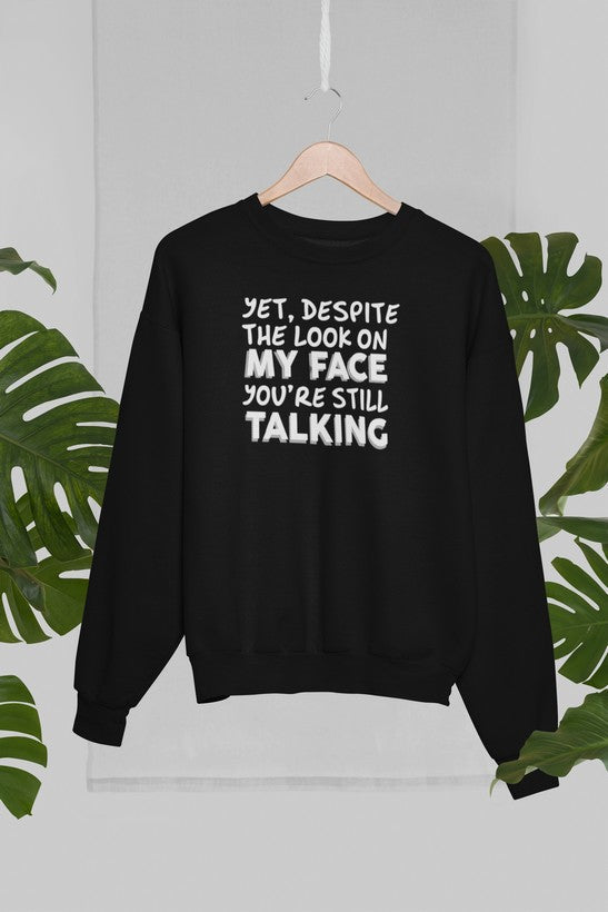 Yet Despite The Look On My Face You're Still Talking Sweat Shirt shopmerchmallow Virgin Teez - Black Hoodie