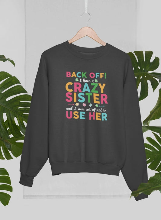 Back Off I Have A Crazy Sister Sweat Shirt shopmerchmallow Virgin Teez - Black Hoodie