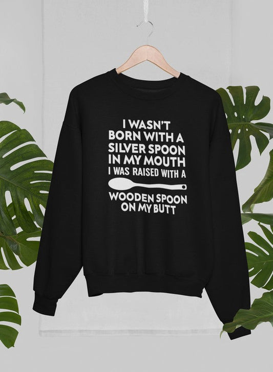 I Wasn't Born with a Silver Spoon in My Mouth Sweat Shirt shopmerchmallow Virgin Teez - Black Hoodie