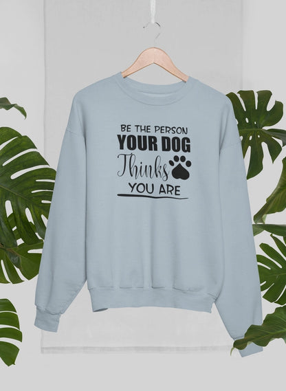Be The Person Your Dog Thinks You Are Sweat Shirt shopmerchmallow Virgin Teez - Black Hoodie