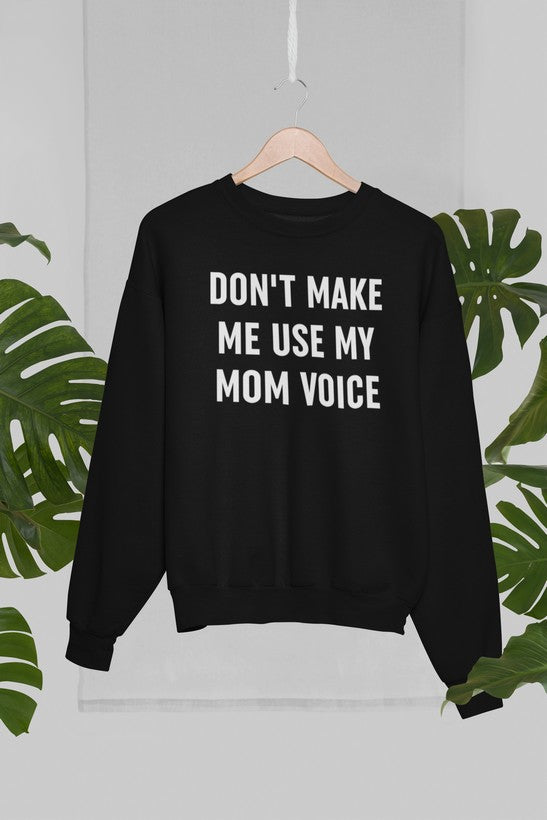 Don't Make Me Use My Mom Voice Sweat Shirt shopmerchmallow Virgin Teez - Black Hoodie