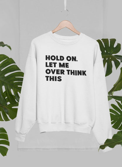 Hold On Let Me Overthink This Sweat Shirt shopmerchmallow Virgin Teez - Black Hoodie