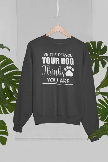 Be The Person Your Dog Thinks You Are Sweat Shirt shopmerchmallow Virgin Teez - Black Hoodie
