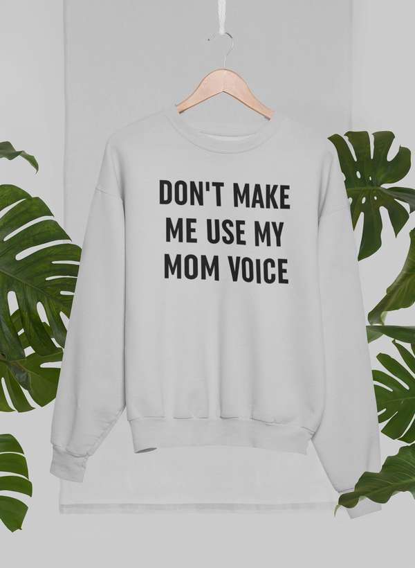 Don't Make Me Use My Mom Voice Sweat Shirt shopmerchmallow Virgin Teez - Black Hoodie