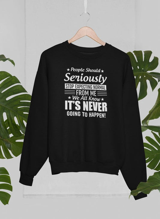 People Should Seriously Stop Expecting Normal From Me Sweat Shirt shopmerchmallow Virgin Teez - Black Hoodie