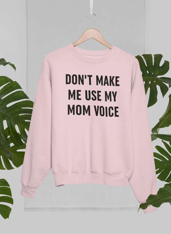 Don't Make Me Use My Mom Voice Sweat Shirt shopmerchmallow Virgin Teez - Black Hoodie