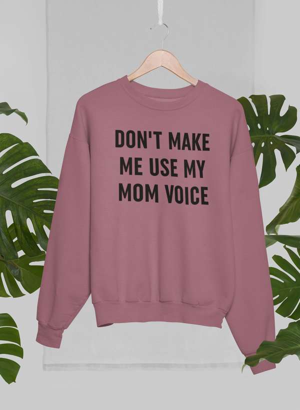 Don't Make Me Use My Mom Voice Sweat Shirt shopmerchmallow Virgin Teez - Black Hoodie