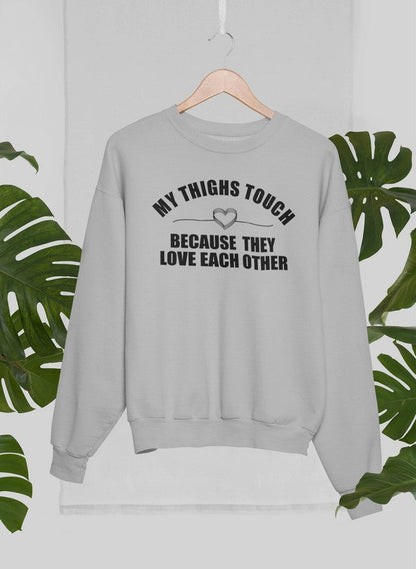 My Thighs Touch Because They Love Each Other Sweat Shirt shopmerchmallow Virgin Teez - Black Hoodie