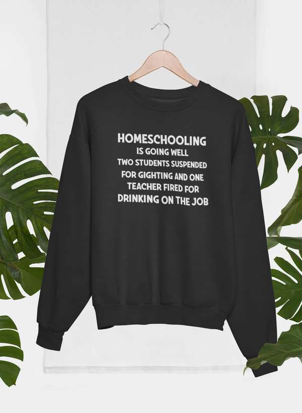 Homeschooling Is Going Sweat Shirt shopmerchmallow Virgin Teez - Black Hoodie