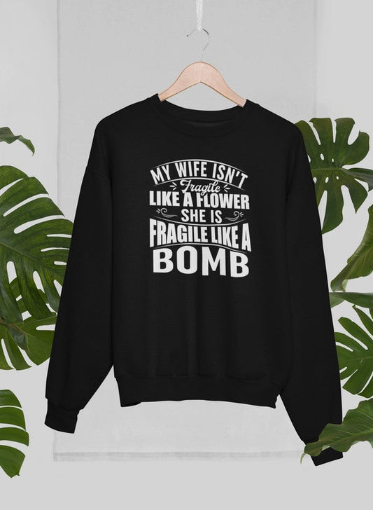 My Wife Isn't Fragile Like A Flower She Is Fragile Like A Bomb Sweat Shirt shopmerchmallow Virgin Teez - Black Hoodie