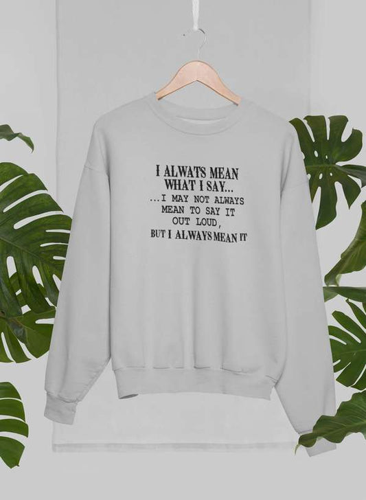 I Always Mean What I Say Sweat Shirt shopmerchmallow Virgin Teez - Black Hoodie