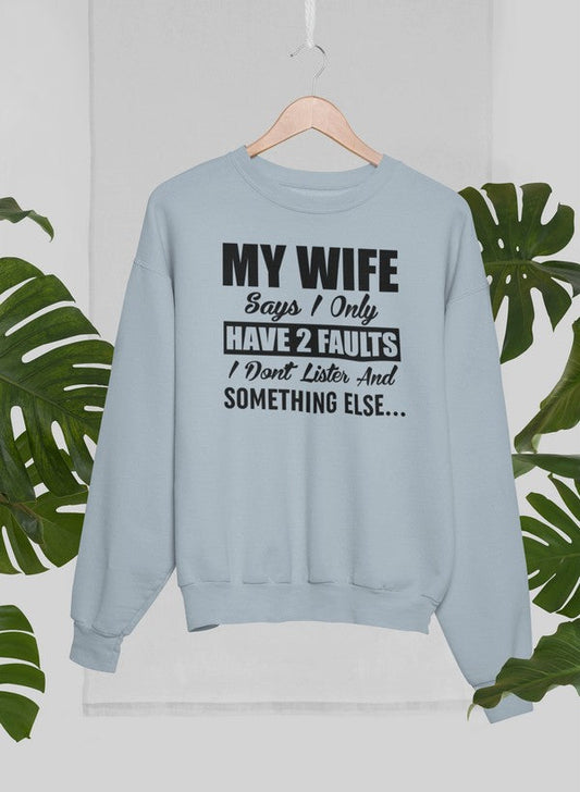 My Wife Says I Only Have Two Faults Sweat Shirt shopmerchmallow Virgin Teez - Black Hoodie
