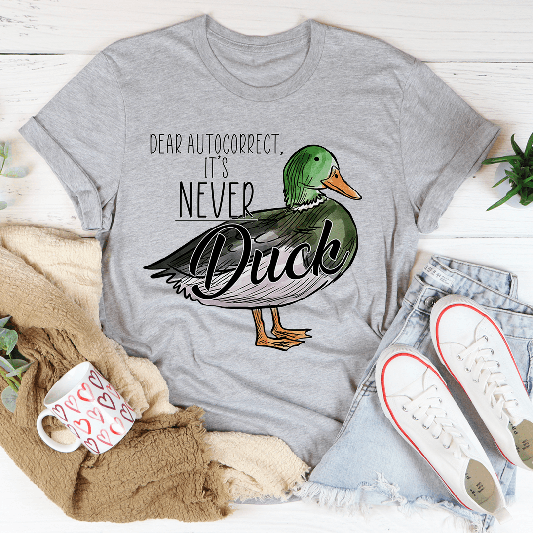 Dear Autocorrect It's Never Duck T-Shirt shopmerchmallow Dear Autocorrect It's Never Duck T-Shirt