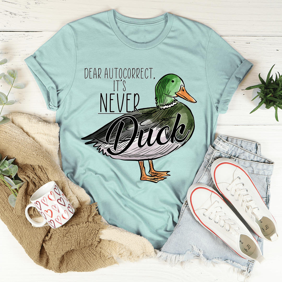 Dear Autocorrect It's Never Duck T-Shirt shopmerchmallow Dear Autocorrect It's Never Duck T-Shirt