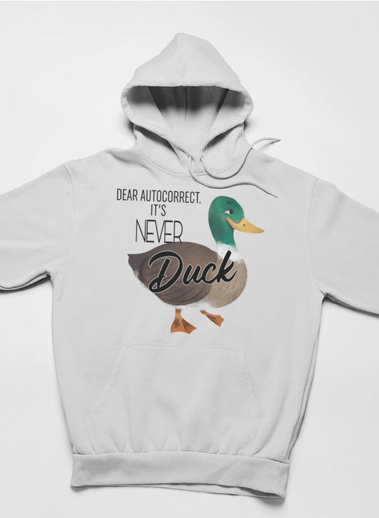 Dear Autocorrect It's Never Duck Hoodie shopmerchmallow Virgin Teez - Black Hoodie