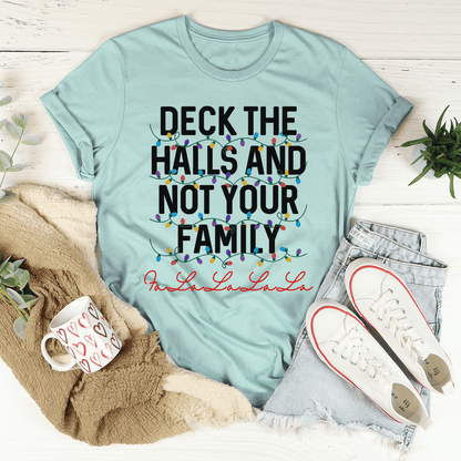 Deck The Halls And Not Your Family T-Shirt shopmerchmallow Deck The Halls And Not Your Family T-Shirt
