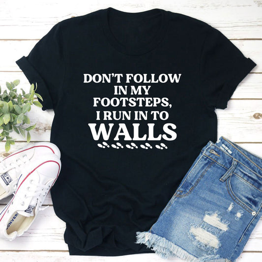 Don't Follow In My Footsteps T-Shirt shopmerchmallow Don't Follow In My Footsteps T-Shirt