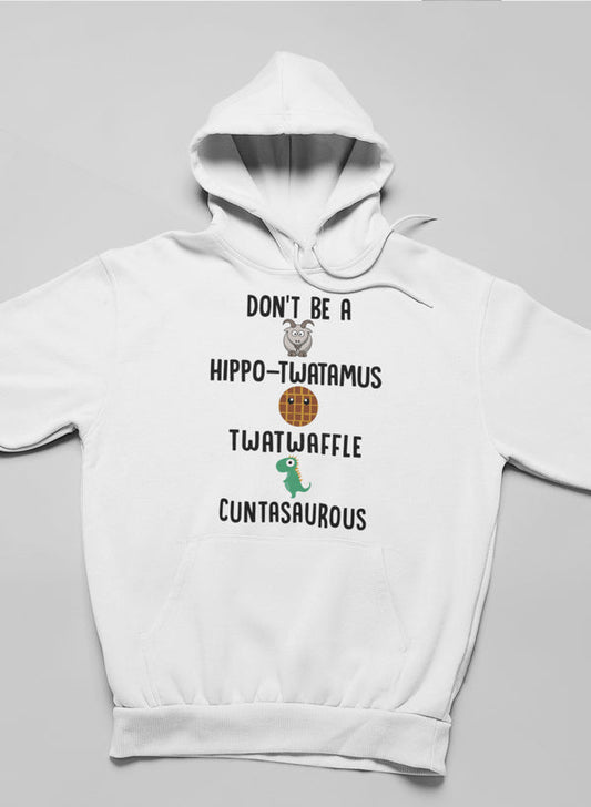 Don't Be A Hippo-Twatamus Twatwaffle Cuntasaurous Hoodie shopmerchmallow Virgin Teez - Black Hoodie