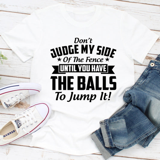 Don't Judge My Side Of The Fence T-Shirt shopmerchmallow Don't Judge My Side Of The Fence T-Shirt
