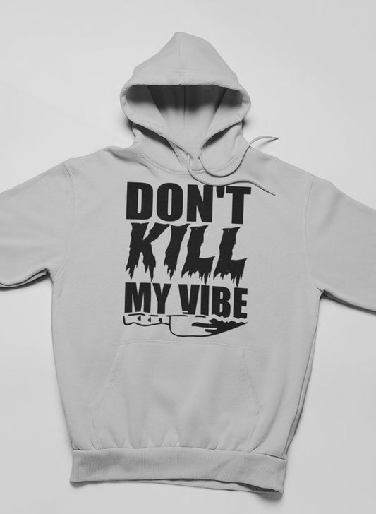 Don't Kill My Vibe Hoodie shopmerchmallow Virgin Teez - Black Hoodie