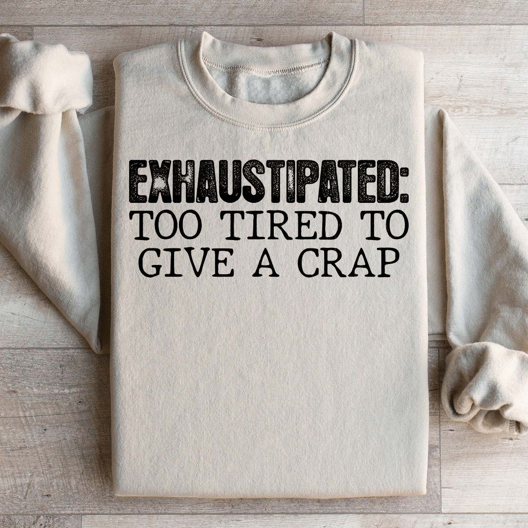 Exhaustipated To Tired To Give A Crap shopmerchmallow Exhaustipated To Tired To Give A Crap